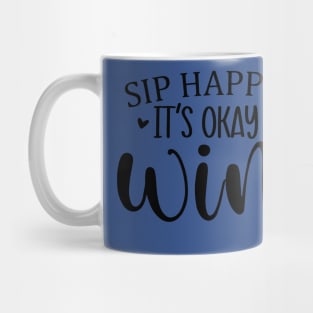 sip happens it's ok to wine 3 Mug